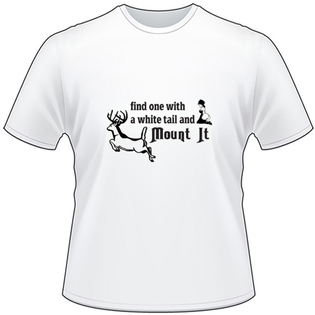 Fine One with a White Tail and Mount It T-Shirt