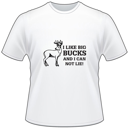 I Like Big Bucks and I Can Not Lie T-Shirt