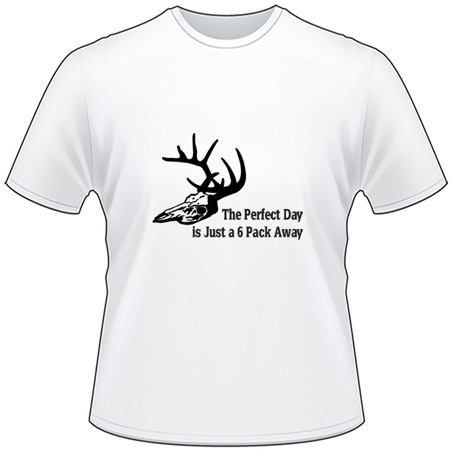 The Perfect Day is Just a 6 Pack A Way Deer T-Shirt