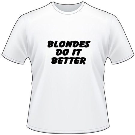 Blondes do it Better T-Shirt