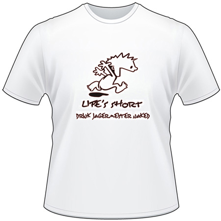 Lifes Short, Drink Jagermeister Naked T-Shirt
