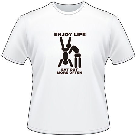 Enjoy Life, Eat out more often T-Shirt