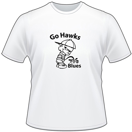 Go Hawks Pee On Blues T-Shirt
