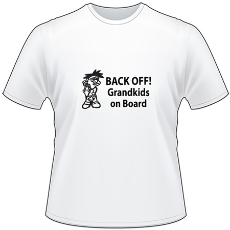Back Off Grandkids on Board T-Shirt