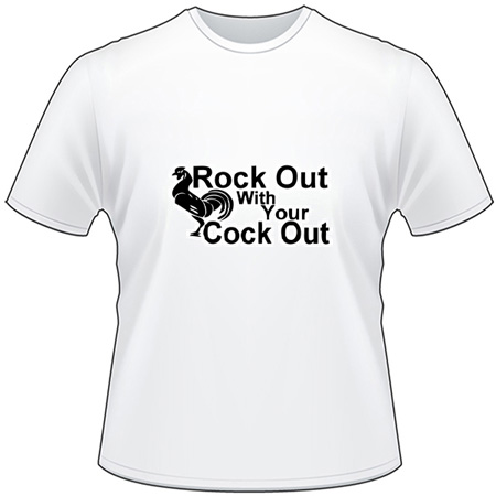 Rock Out with your Cock out T-Shirt