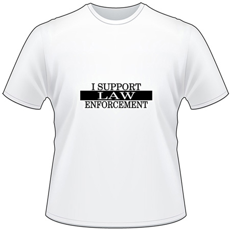 I Support Law Enforcement T-Shirt