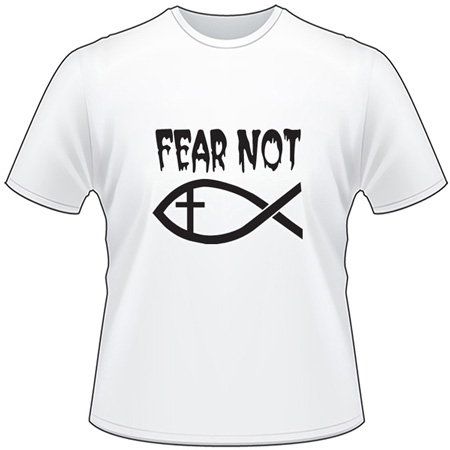 Fear Not T-Shirt 4213