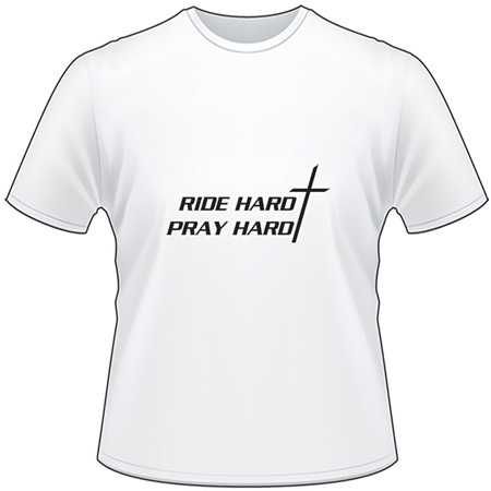 Ride Hard Pray T-Shirt 4217