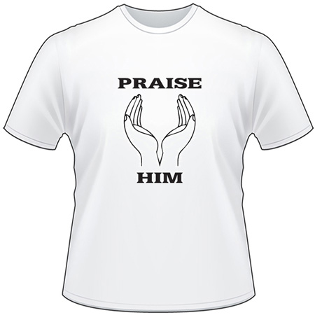 Praise Him T-Shirt 4242
