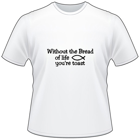 Bread of Life T-Shirt 4253