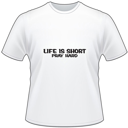 Life is Short T-Shirt 4059