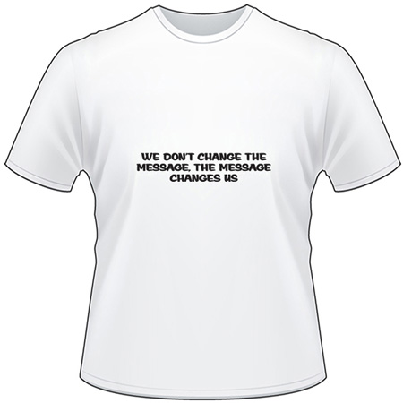 Message Changes Us T-Shirt 4064