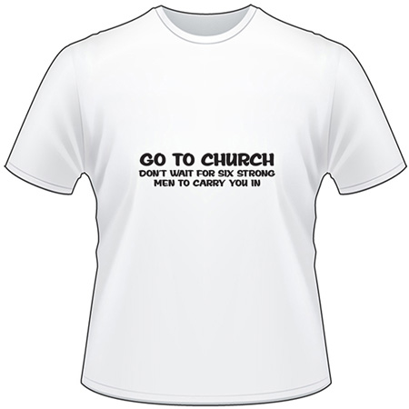 Go to Church T-Shirt 4080
