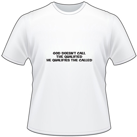 God Qualifies the Called T-Shirt 4086