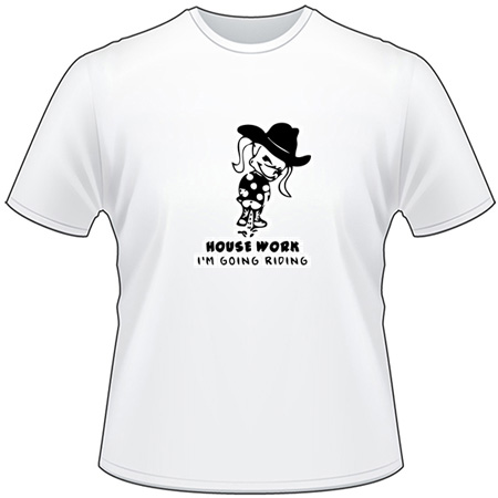 Cowgirl Pee On House Work Going Riding T-Shirt