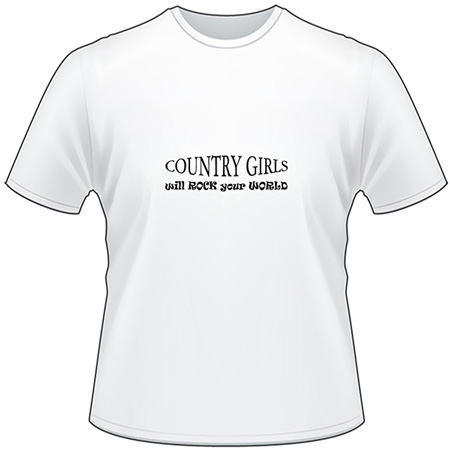 Country Girls Will Rock Your World T-Shirt