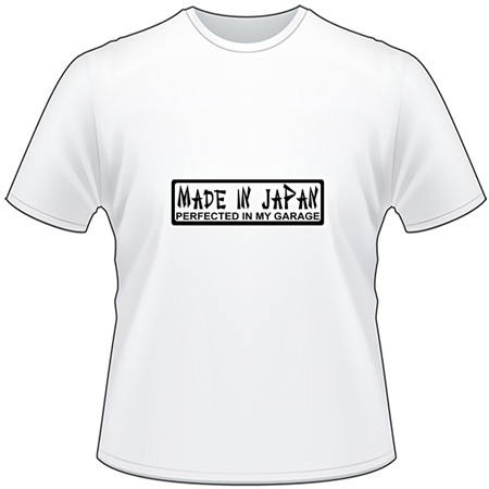 Made In Japan Perfected in my Garage T-Shirt