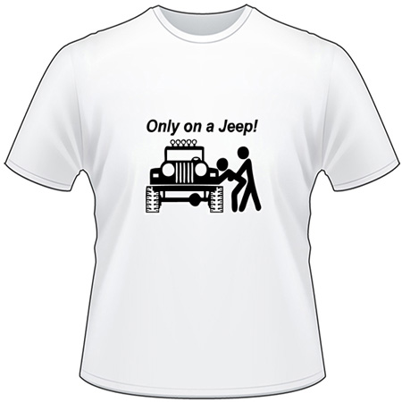 Only On a Jeep 2 T-Shirt