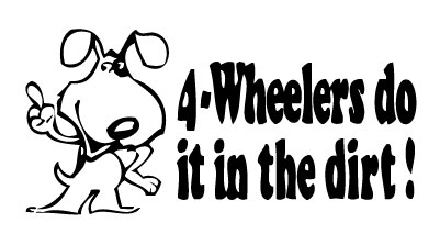 4 Wheelers do it in the Dirt Sticker