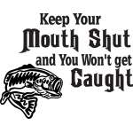 Keep Your Mouth Shut and You Wont Get Caught Bass Sticker