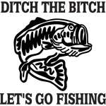 Ditch the Bitch Lets Go Fishing Bass Sticker