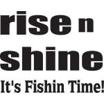 Rise n Shine It's Fishing Time Sticker