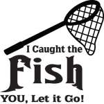 I Caught the Fish You, let go Sticker