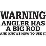 Warning Angler Has a Big Rod and Knows how to use IT Sticker