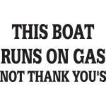 This Boat Runs on Gas not Thank You's Sticker