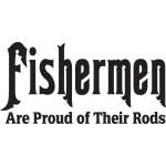 Fishermen Are Proud of Their Rods Sticker