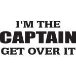 I'm the Captain Get Over It Sticker
