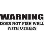 Warning Does not Fish Well with Others Sticker