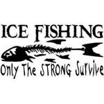 Ice Fishing only the Stong Survive Sticker