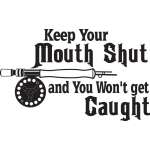 Keep Your Mouth Shut and You Won't get Caught Fly Fishing Sticker