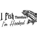 I Fish Therefore I'm Hooked Salmon Fishing Sticker