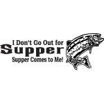 I Don't Go Out for Supper Supper Comes to Me Salmon Fishing Sticker