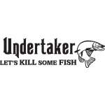 Undertaker Let's Kill Some Fish Salmon Fishing Sticker
