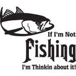 If I'm Not Fishing I'm Thinking about It Tuna Fishing Sticker
