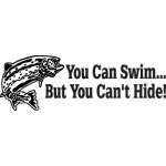 You Can Swim But you Can't Hide Salmon Fishing Sticker