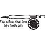 A Trout is a Moment of Beauty Known Only to Those Who Seek It Fly Fishing Sticker
