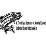 A Trout a Moment of Beauty Known Only to Those Who Seek it Salmon Fishing Sticker