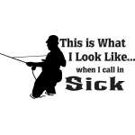 This is What I look Like When I Call in Sick Fly Fishing Sticker