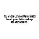 Common Denominator in Messed up Relationships Sticker