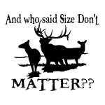 And Who said Size Don't Matter Buck with Does Sticker