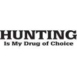 Hunting is My Drug of Choice Sticker