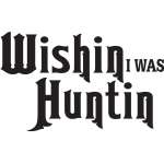 Wishin I was Huntin Sticker