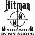 Hitman You Are in my Scope Sticker