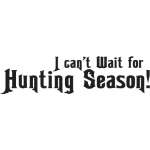 I Can't Wait for Hunting Season Sticker