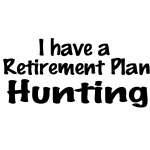 I have a Retirement Plan Hunting Sticker