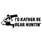 I'd Rather Be Bear Huntin Sticker